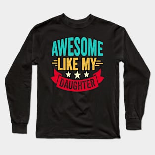 Awesome Like My Daughter Funny Fathers Mother Day Long Sleeve T-Shirt